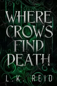 Where Crows Find Death: A Dark Gothic Romantasy (Where Dead Gods Lie #1)