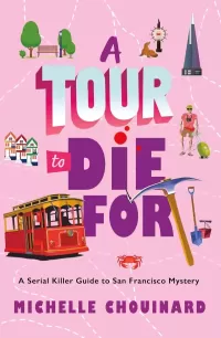 A Tour to Die for (The Serial Killer Guide to San Francisco Mysteries #2)