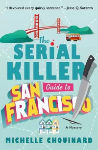 The Serial Killer Guide to San Francisco (The Serial Killer Guide to San Francisco Mysteries #1)