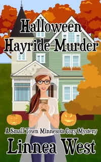 Halloween Hayride Murder: A Small Town Minnesota Cozy Mystery (A Small Town Minnesota Cozy Mystery #1)
