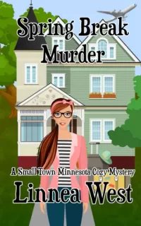Spring Break Murder (A Small Town Minnesota Cozy Mystery #5)