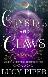 Crystal and Claws: A Fated Mates Romance (Witches and Shifters: Griffin Coven #1)