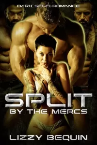 Split by the Mercs: A Dark Sci-Fi Romance (Mercs Universe #1)