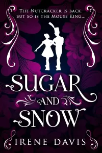 Sugar and Snow: A Nutcracker Continuation (Marie and the Mouse King #1)