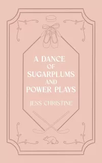 A Dance of Sugarplums and Power Plays: A Nutcracker Retelling (Fairytale Season #1)