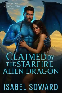Claimed by the Starfire Alien Dragon: A Forced Proximity Dragon Fated Human Mate Sci Fi Alien Romance (Owned by the Alien Starlords Series)