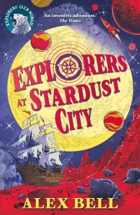 Explorers at Stardust City (The Polar Bear Explorers’ Club #6)