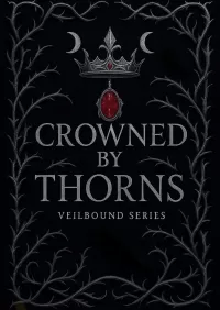 Crowned by Thorns (The Veilbound Series #2)