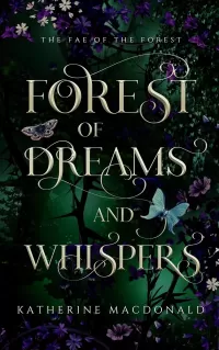 Forest of Dreams and Whispers: A Sleeping Beauty Retelling (The Fae of the Forest #1)
