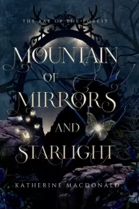 Mountain of Mirrors and Starlight: A Snow White Retelling (The Fae of the Forest #2)