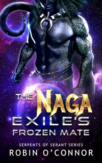The Naga Exile's Frozen Mate: A Sci-Fi Monster Romance (Serpents of Serant #10)