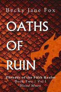 Oaths of Ruin: Vol I, Blood Moon (Threads of the Fifth Realm #2)