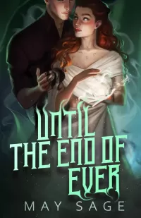 Until the End of Ever (To the Cruel Gods #2)