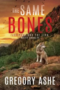 The Same Bones (The Lamb and the Lion: Wolves Among Us #1)