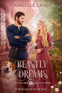 Beastly Dreams: A Cozy Fantasy Beauty and the Beast and Sleeping Beauty Fairy Tale Retelling (Displaced Fairytales #4)