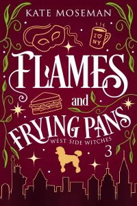 Flames and Frying Pans: A Paranormal Women's Fiction Novel (West Side Witches #3)