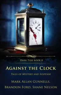 Against the Clock: Tales of Mystery and Suspense (Dark Tide Horror Novellas #8)