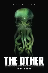 The Other: Encounters With The Cthulhu Mythos Book 1 (The Other: The Nyarlathotep Cycle #1)