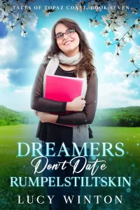 Dreamers Don't Date Rumpelstiltskin (Tales of Topaz Coast #7)