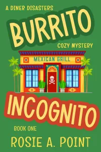 Burrito Incognito (A Diner Disasters Cozy Mystery #1)