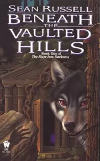 Beneath the Vaulted Hills (The River into Darkness #1)
