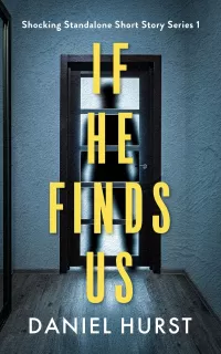 If He Finds Us (Shocking Standalone Short Story Series #1)