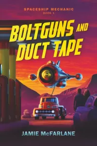Boltguns and Duct Tape (Spaceship Mechanic #1)