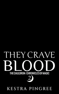 They Crave Blood (The Cauldron: Chronicles of Magic #2)