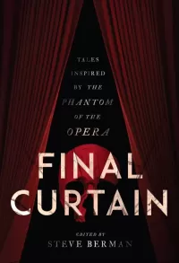 Final Curtain: Tales Inspired by the Phantom of the Opera
