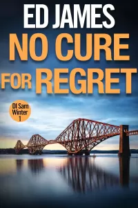 No Cure For Regret (DI Sam Winter Edinburgh Police Thrillers #1)