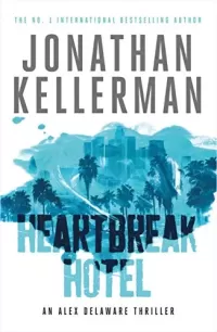 Heartbreak Hotel (Alex Delaware #32)