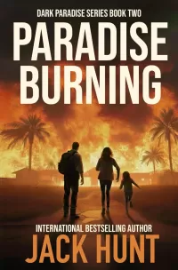 Paradise Burning: A Post-Apocalyptic EMP Survival Thriller (Dark Paradise #2)