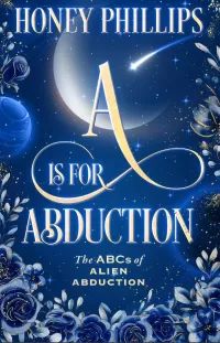 A is for Abduction (The ABCs of Alien Abduction #1)
