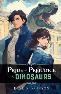 Pride & Prejudice & Dinosaurs (Pride and Prejudice and Dinosaurs #1)