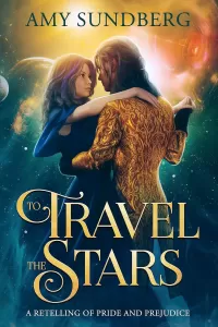 To Travel the Stars: A Young Adult Retelling of Pride and Prejudice in Space