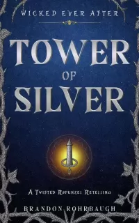 Tower of Silver: A Twisted Rapunzel Retelling (Wicked Ever After #8)