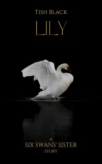 Lily: A Six Swans' Sister Story (Ebony, Blood, and Snow)