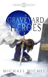 A Graveyard for Heroes (Dreams of Dust and Steel #2)