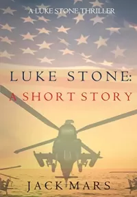 Luke Stone: A Short Story (Luke Stone #0.5)