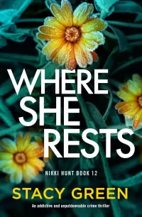 Where She Rests: An addictive and unputdownable crime thriller (Nikki Hunt #12)