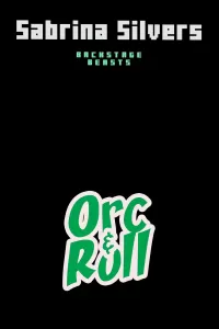 Orc and Roll: A Monster Rockstar Romance (Backstage Beasts)