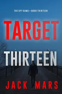 Target Thirteen (The Spy Game #13)
