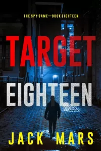 Target Eighteen (The Spy Game #18)