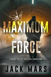 Maximum Force (Grant Valor #2)