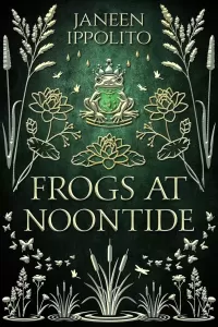 Frogs At Noontide: A Frog Prince Retelling (Star-Crossed Fairy Tales #3)