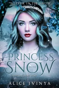 Princess in the Snow: A Christmas Fairytale Short Story (Slipper in the Snow #4)