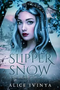Slipper in the Snow: A Christmas Fairytale Short Story (Slipper in the Snow #1)
