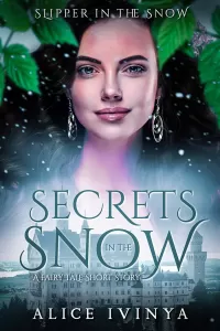 Secrets in the Snow: A Christmas Fairytale Short Story (Slipper in the Snow #3)