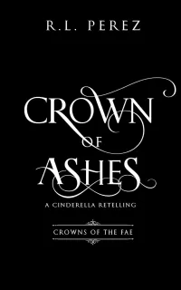 Crown of Ashes: A Cinderella Retelling (Crowns of the Fae #4)