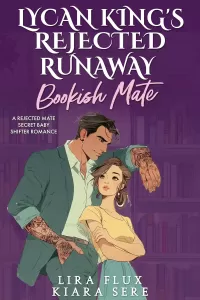 Lycan King’s Rejected Runaway Bookish Mate: A Rejected Mate Secret Baby Shifter Romance (Possessive Small Town Alpha Kings #11)